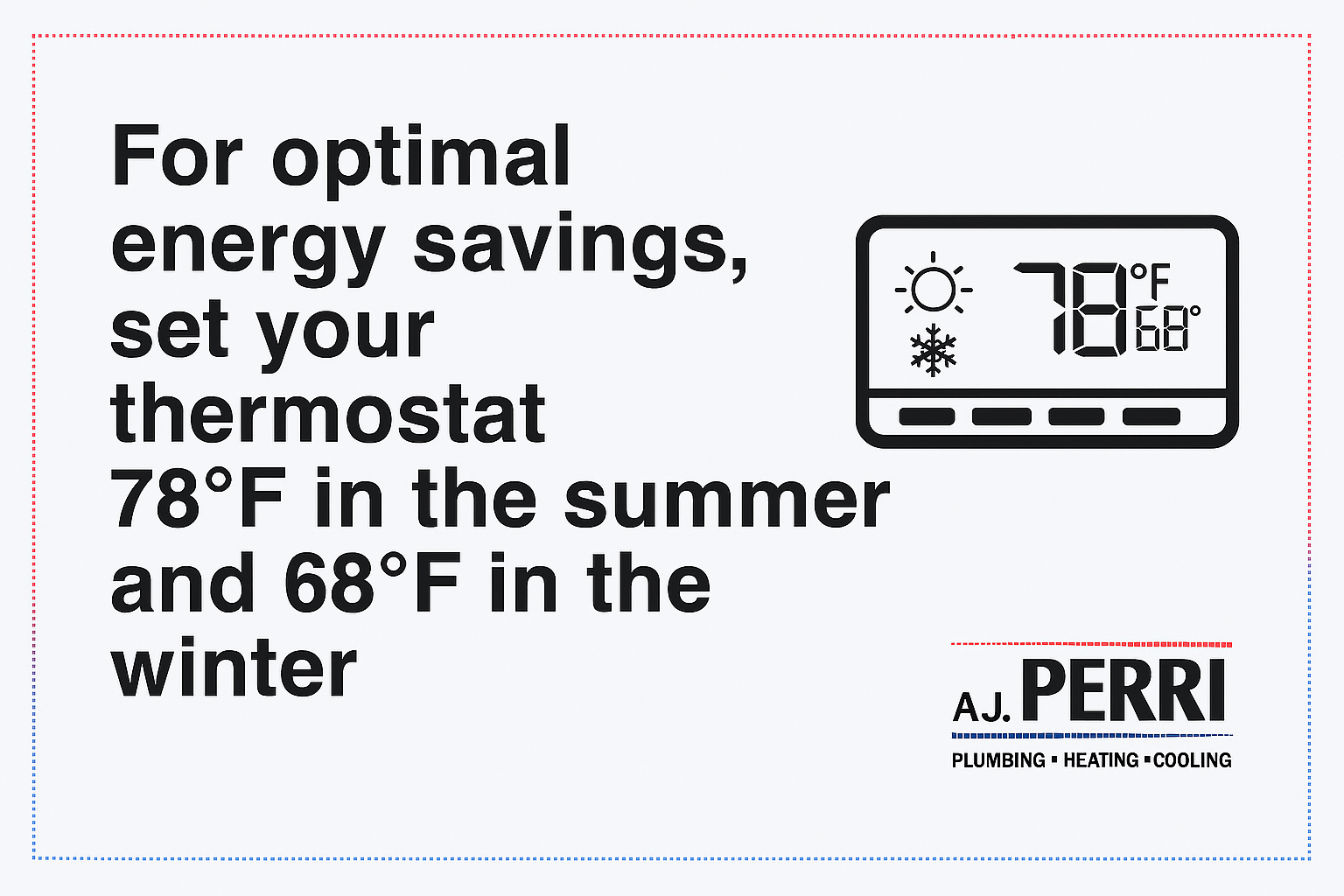 For optimal energy savings in New Jersey, set your thermostat to 78 degrees in the summer and 68 degrees in the winter.